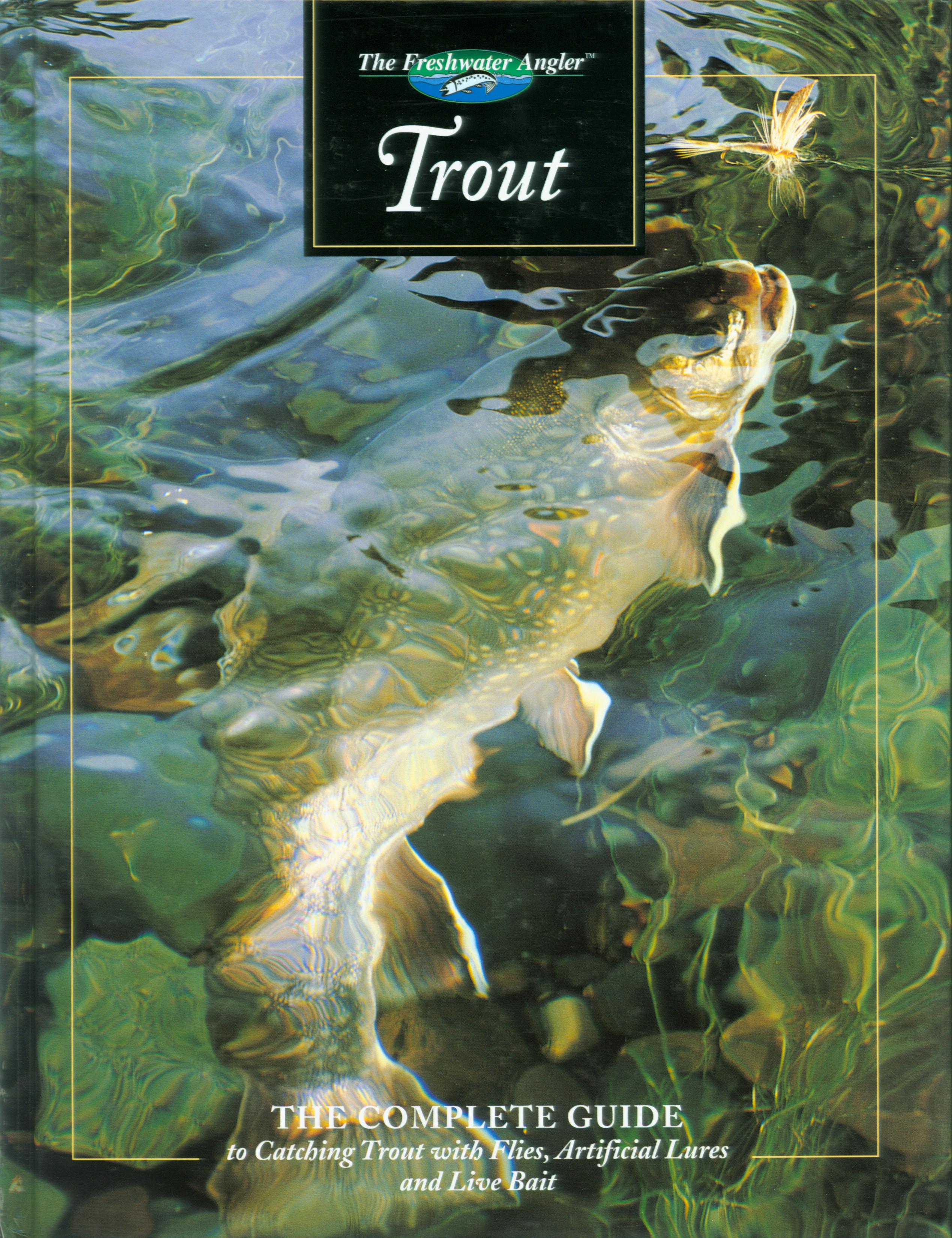 TROUT: the complete guide to catching trout with flies, artificial lures, and live bait. 